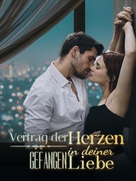Vertrag der Herzen – Gefangen in deiner Liebe