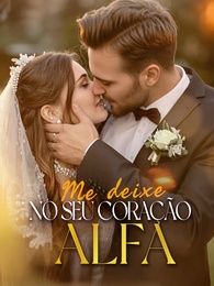 Deixe-me em Seu Coração, Alfa