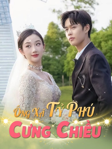 Ông Xã Tỷ Phú Cưng Chiều