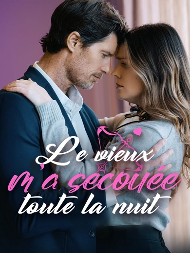 Le vieux m'a secouée toute la nuit