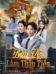 Bảo Vệ Làm Thần Tiên