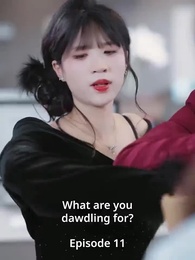 Episode 11 - Boss’s Fake Wife vs. True Love