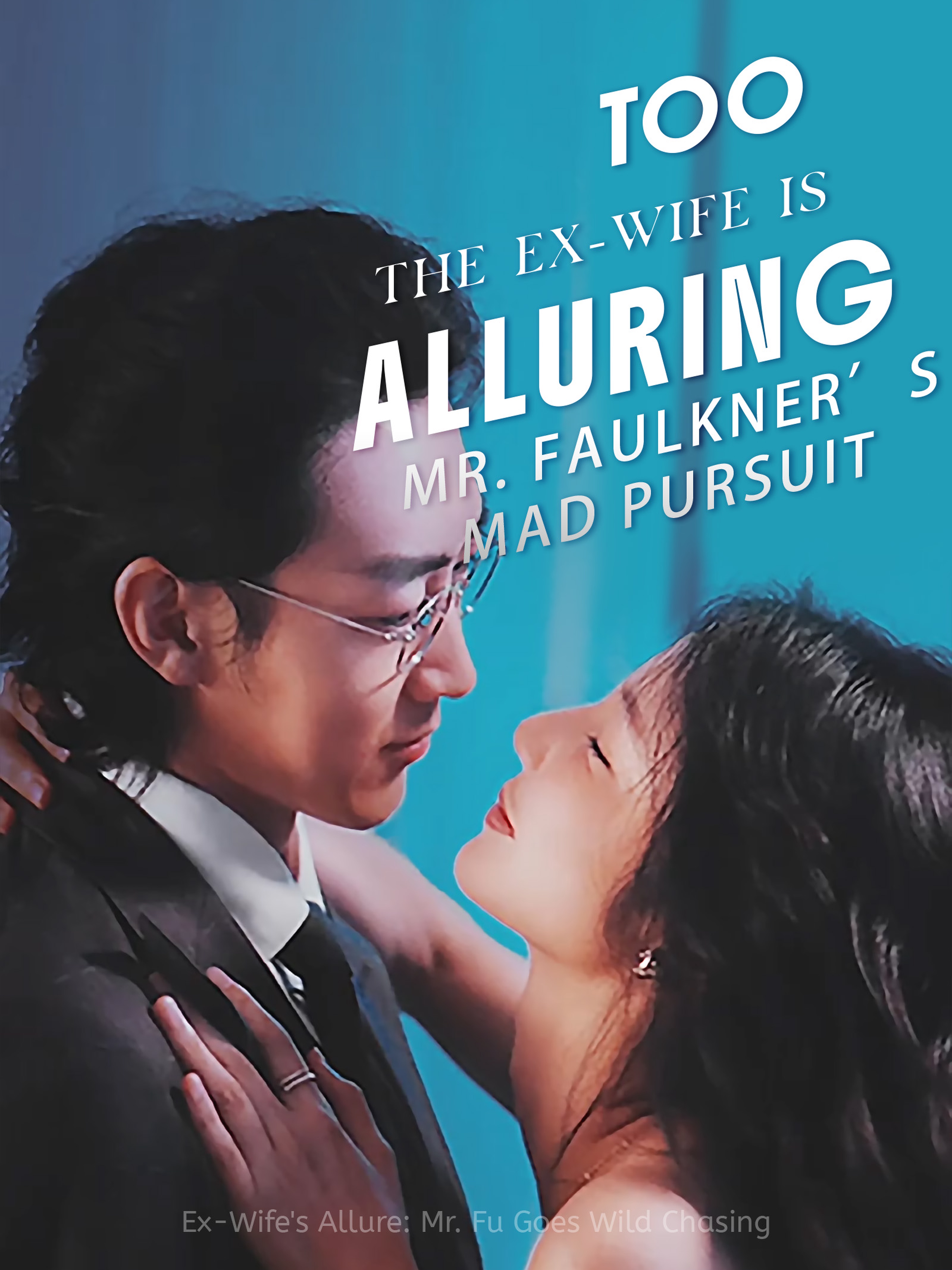 The Ex-Wife is Too Alluring: Mr. Faulkner’s Mad Pursuit
