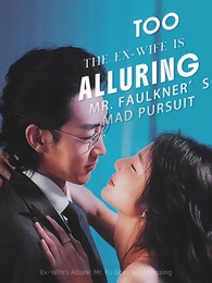 The Ex-Wife is Too Alluring: Mr. Faulkner’s Mad Pursuit