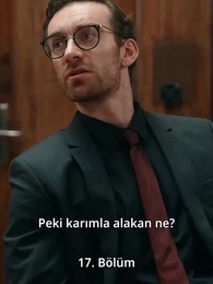 Bölüm 17 - Son Pişmanlık Neye Yarar