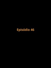 Episódio 46 - Preso no Amor