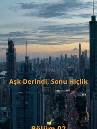 Bölüm 2 - Derin Duygular Nihayetinde Boş