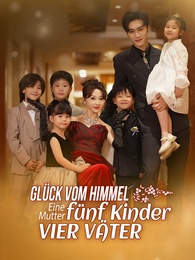 Glück vom Himmel: Eine Mutter, fünf Kinder, vier Väter