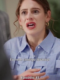 Episódio 43 - Sai da Frente! Sou a ex intocável!