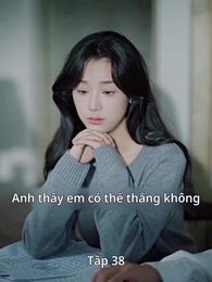Tập 38 - Bỏ Lỡ Một Người, Đánh Mất Cả Đời