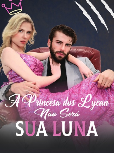 A Princesa dos Lycan Não Será Sua Luna