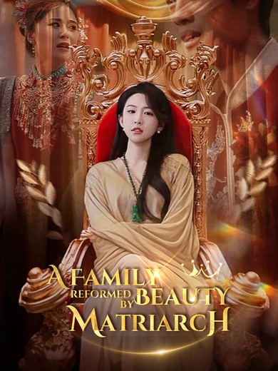 A Family Reformed by Beauty Matriarch