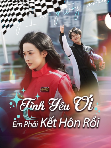 [Lồng tiếng]Tình Yêu Ơi, Em Phải Kết Hôn Rồi