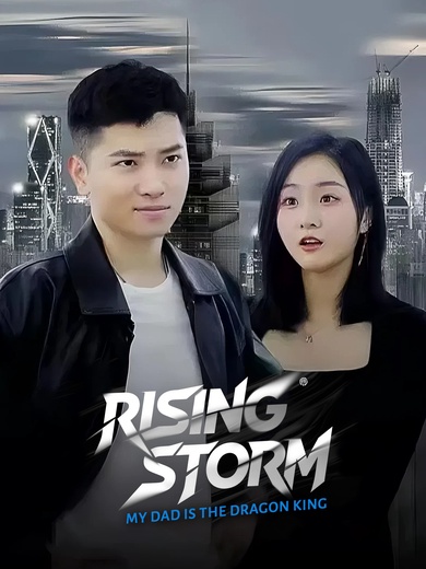 Rising Storm: My Dad is The Dragon King