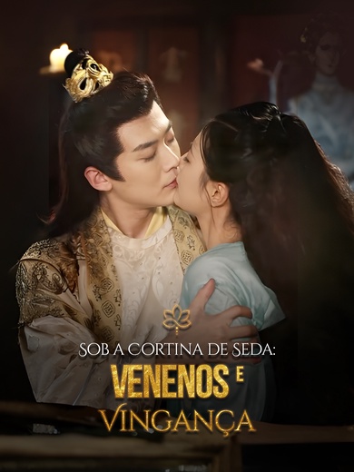 Sob a Cortina de Seda: Venenos e Vingança