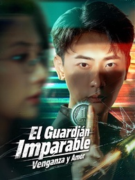 El Guardián Imparable: Venganza y Amor