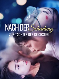 Nach der Scheidung zur Tochter des Reichsten