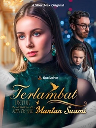 Terlambat untuk menyesal, Mantan Suami