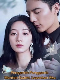 Pengantin Pengganti: Mantan Suami, Lepaskan Aku - Episode 1