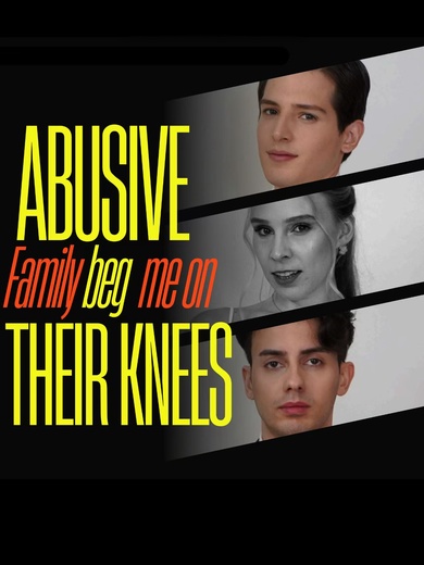 Abusive Family Begs Me on Their Knees
