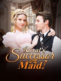 Royal's Successor is a Maid!