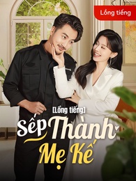 [Lồng tiếng]Sếp Thành Mẹ Kế