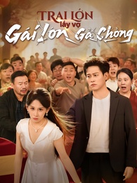 Trai Lớn Lấy Vợ, Gái Lớn Gả Chồng