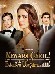 Kenara Çekil! Eski Ben Artık Ulaşılmazım!