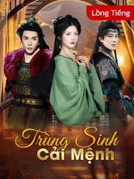 [Lồng tiếng]Trùng Sinh Cải Mệnh