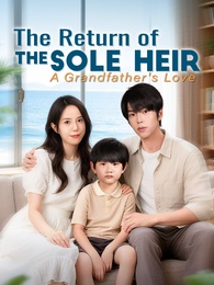 The Return of the Sole Heir: A Grandfather's Love