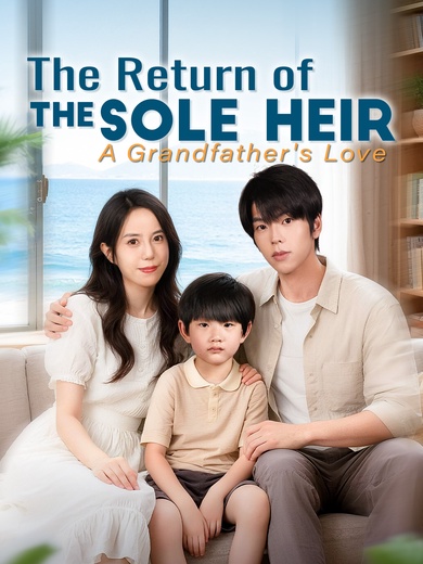 The Return of the Sole Heir: A Grandfather's Love