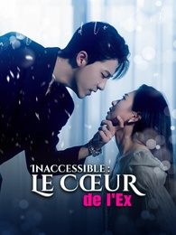 Inaccessible : Le Cœur de l'Ex