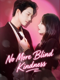No More Blind Kindness