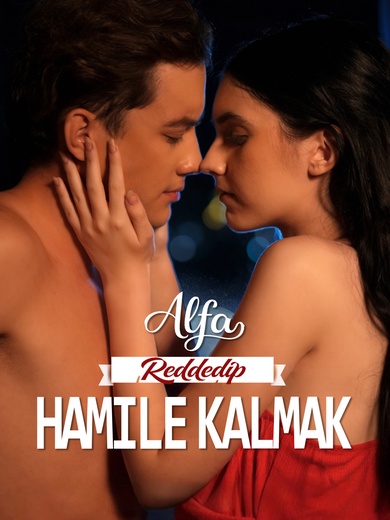 Alfa Reddedip Hamile Kalmak