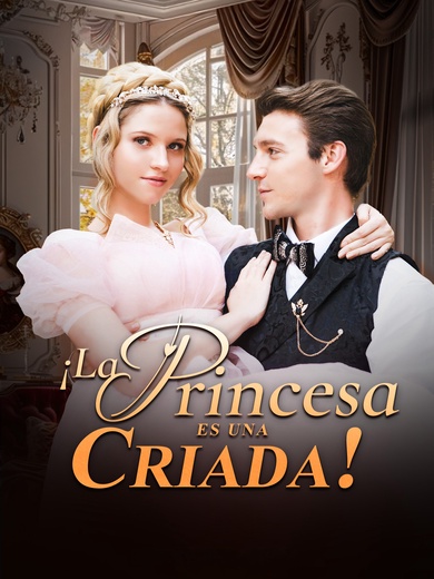 ¡La Princesa Es Una Criada!