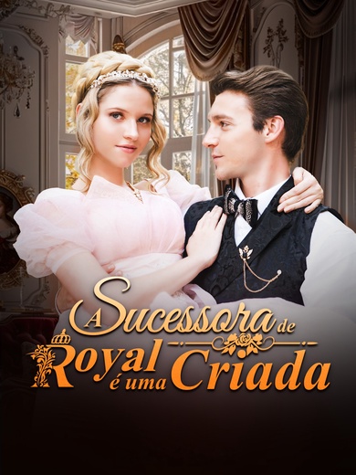 A Sucessora de Royal é uma Criada