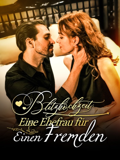 Blitzhochzeit: Eine Ehefrau für einen Fremden