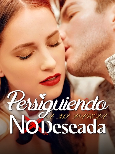 Persiguiendo a Mi Pareja No Deseada