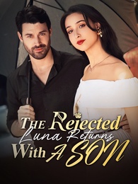 The Rejected Luna Returns with a Son