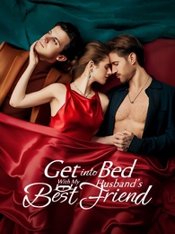 Get into Bed with My Husband's Best Friend