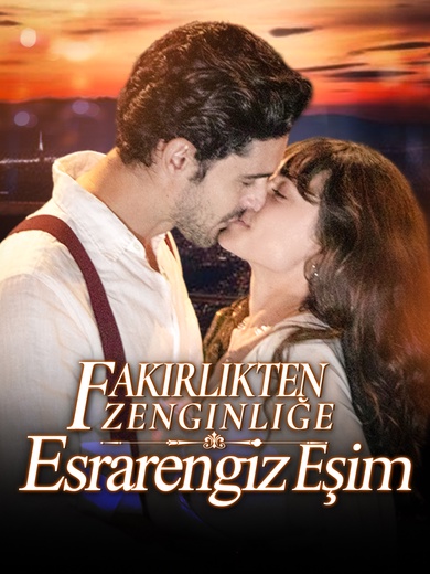 Fakirlikten Zenginliğe：Esrarengiz Eşim
