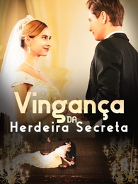 Vingança da Herdeira Secreta