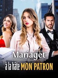 Mariage à la hâte avec mon patron