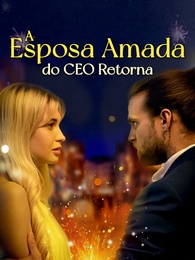 A Esposa Amada do CEO Retorna