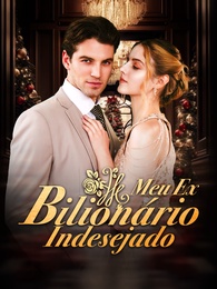Meu Ex. Bilionário Indesejado