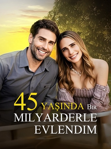 45 Yaşında Bir Milyarderle Evlendim