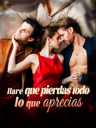 Haré que pierdas todo lo que aprecias