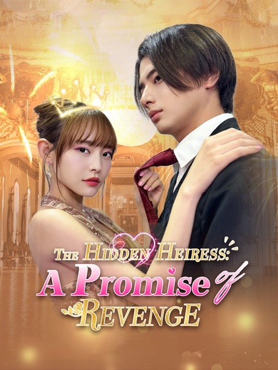 The Hidden Heiress: A Promise of Revenge