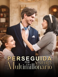 Perseguida por un Multimillonario y su Hija