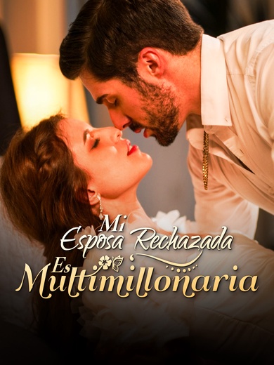 Mi Esposa Rechazada Es Multimillonaria